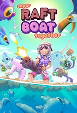Super Raft Boat Together